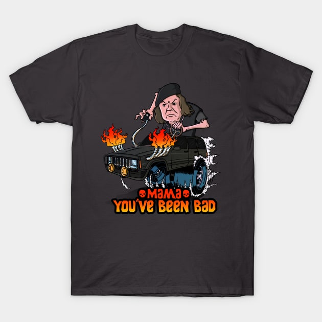 Mama, you been bad!!! T-Shirt by kickpunch